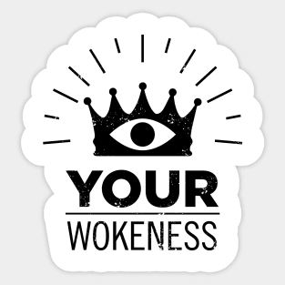 Your wokeness 1 Sticker